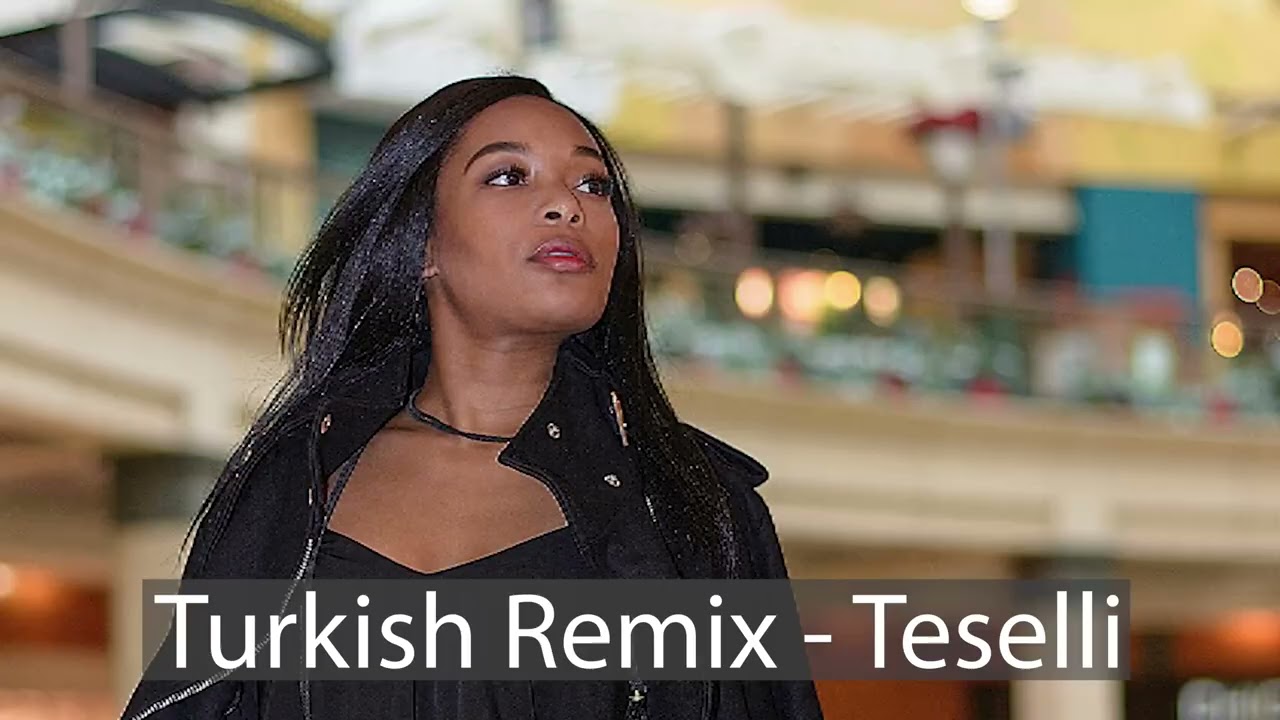 Turkish Remix - Teselli