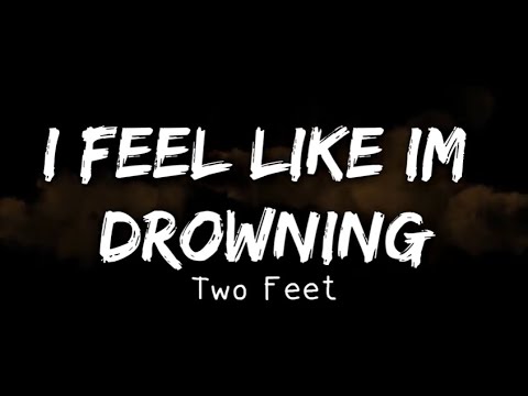 Two Feet - I Feel Like I'm Drowning (Lyrics)