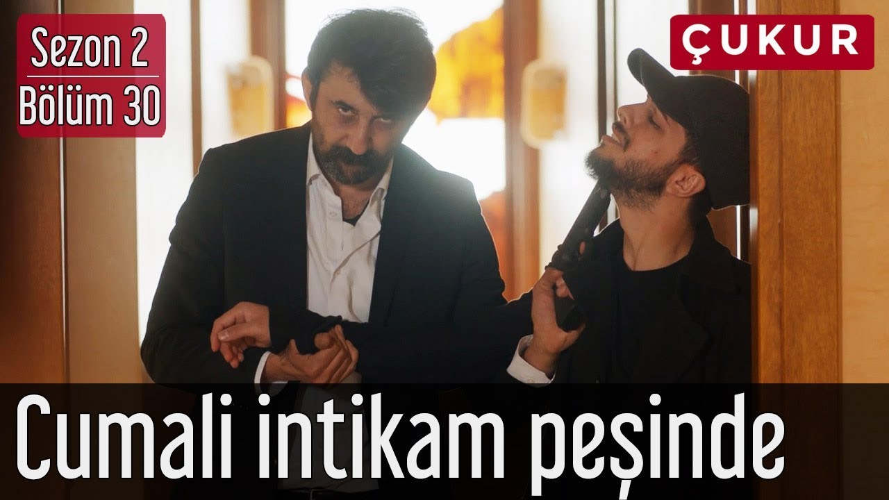 Çukur 2.Sezon 30.Bölüm - Cumali İntikam Peşinde