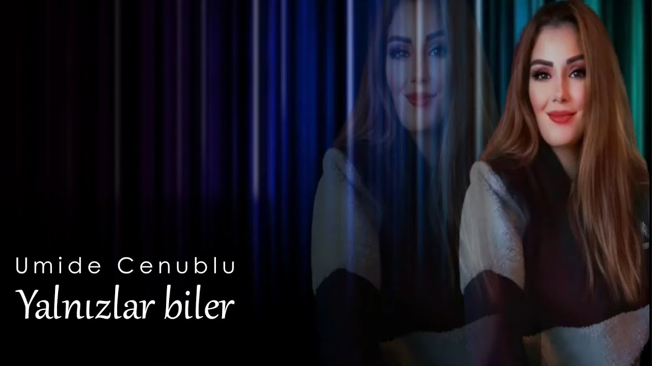 Umide Cenublu - Yalnızlar Biler (Official Audio)