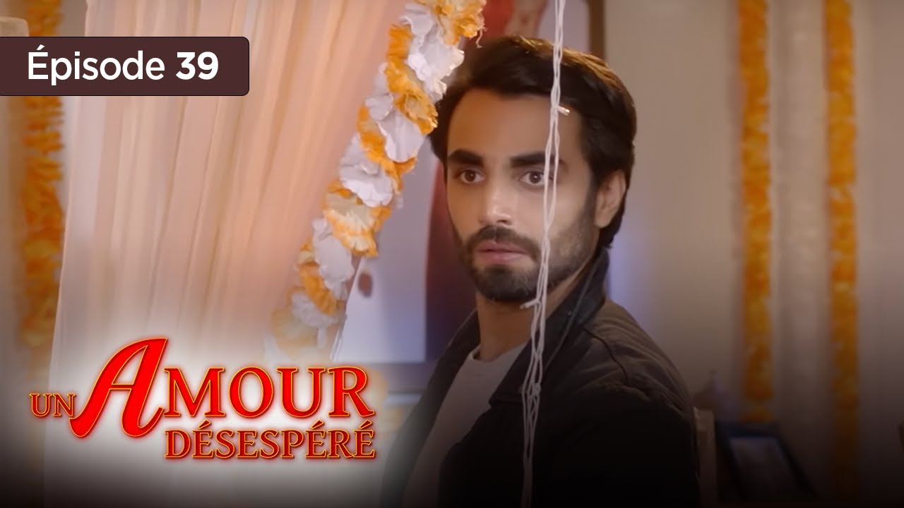 Un amour désespéré - Episode 39