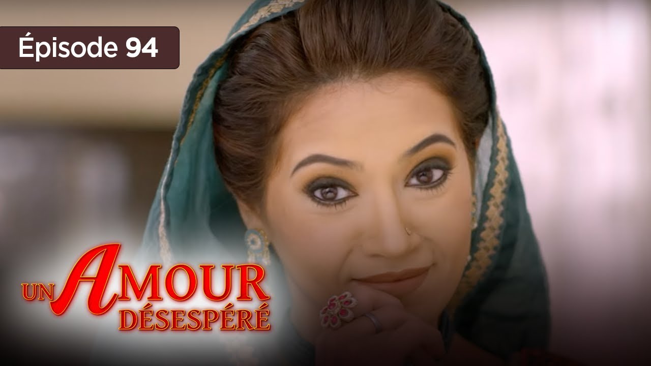 Un amour désespéré - Episode 94 - Série en français