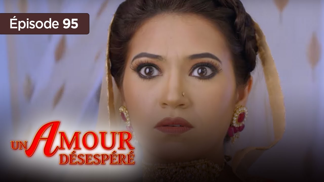 Un amour désespéré - Episode 95 - Série en français