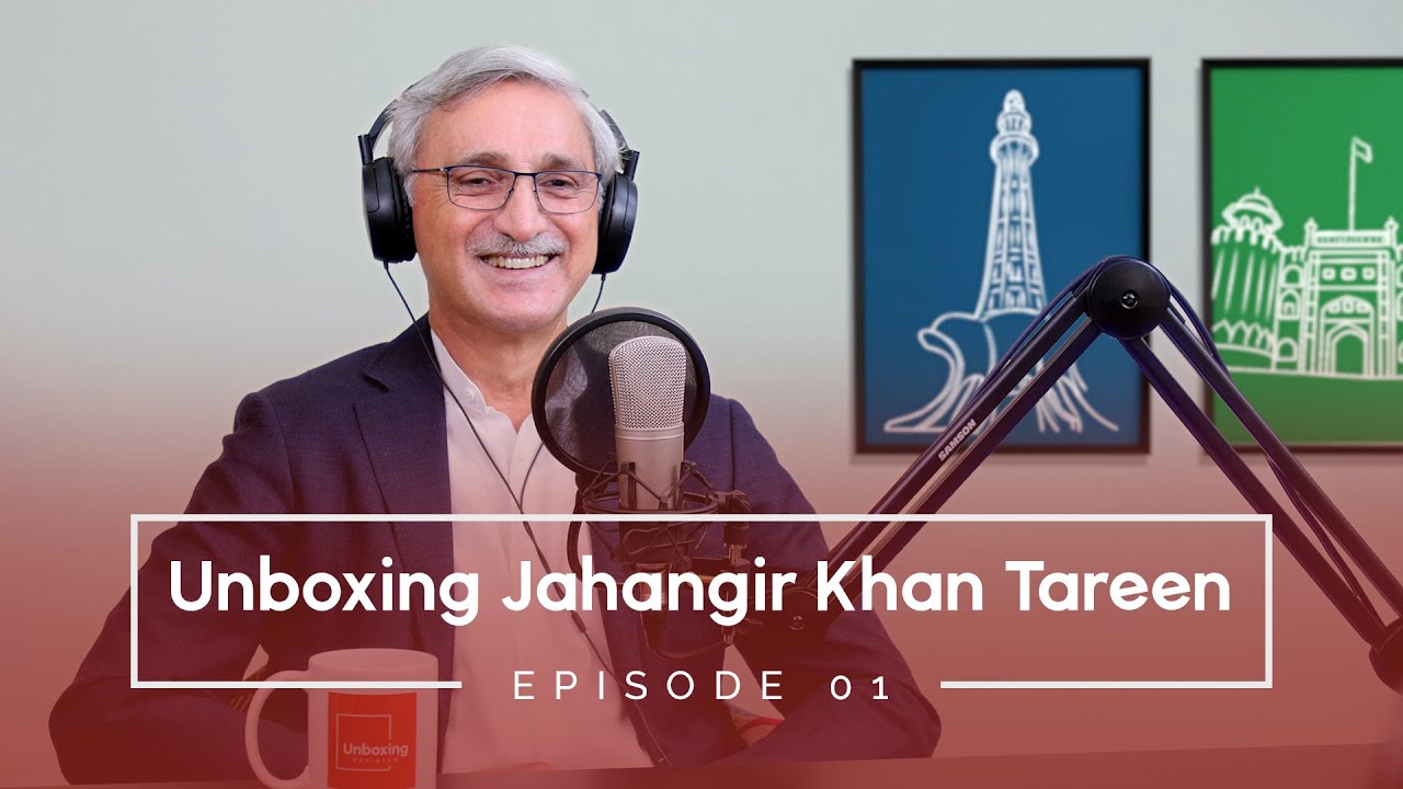 Unboxing Jahangir Tareen | Unboxing Pakistan Episode 1