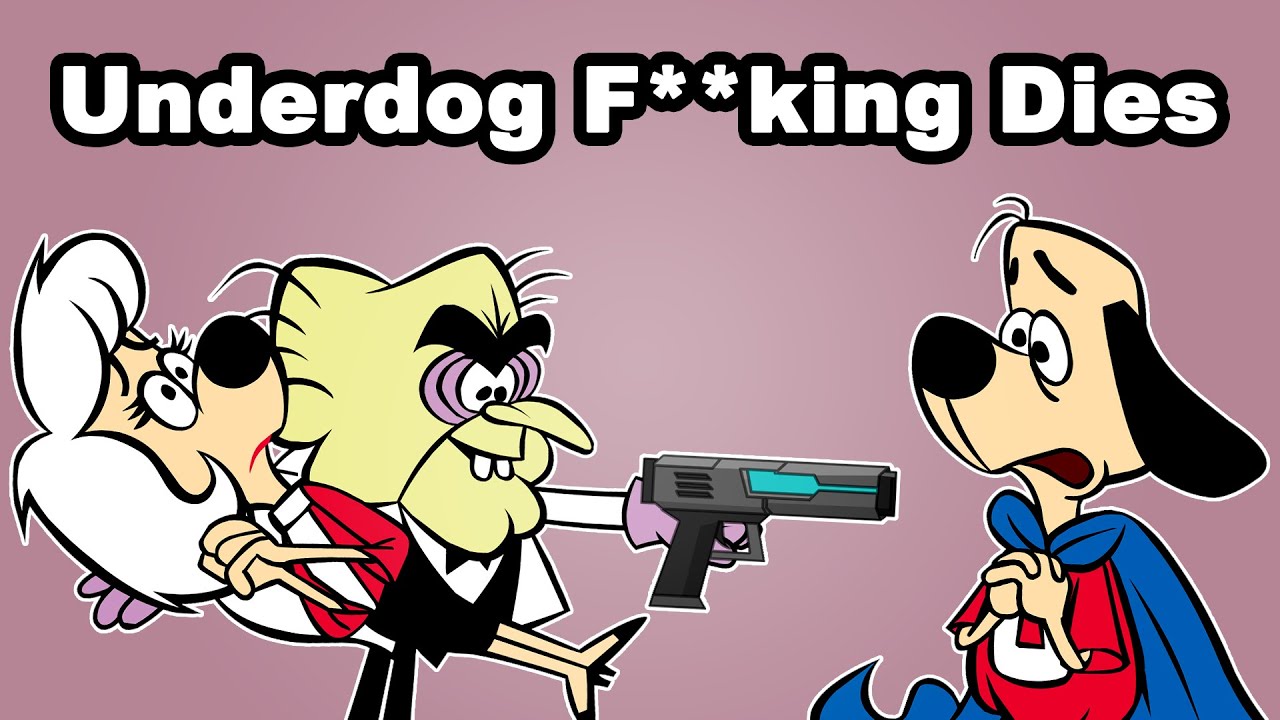 Underdog F**king Dies