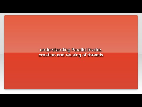 understanding Parallel.Invoke, creation and reusing of threads