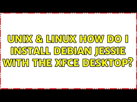 Unix & Linux: How do I install Debian Jessie with the XFCE desktop? (4 Solutions!!)