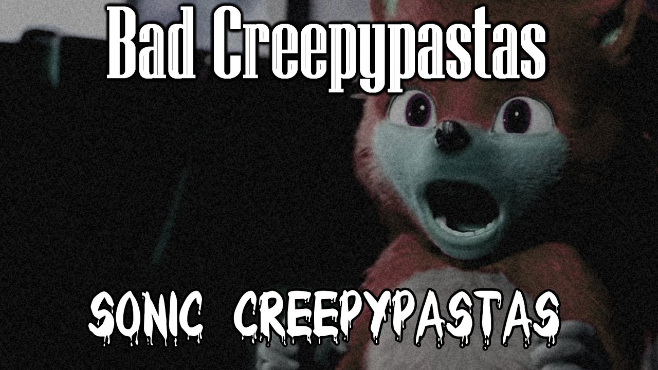 (uTonical Reupload) Bad Creepypastas: Sonic Creepypastas
