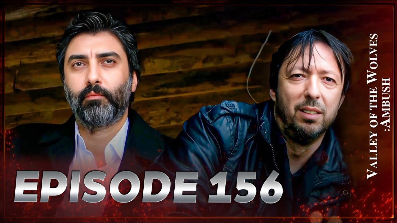 Valley Of The Wolves: Ambush | Episode 156 Full HD