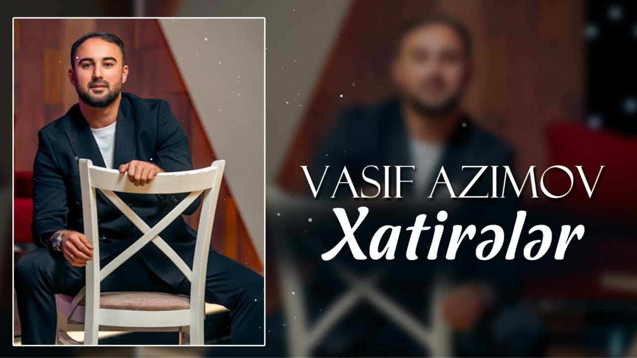 Vasif Azimov - Xatireler | 2025 Yeni! (Official Video)