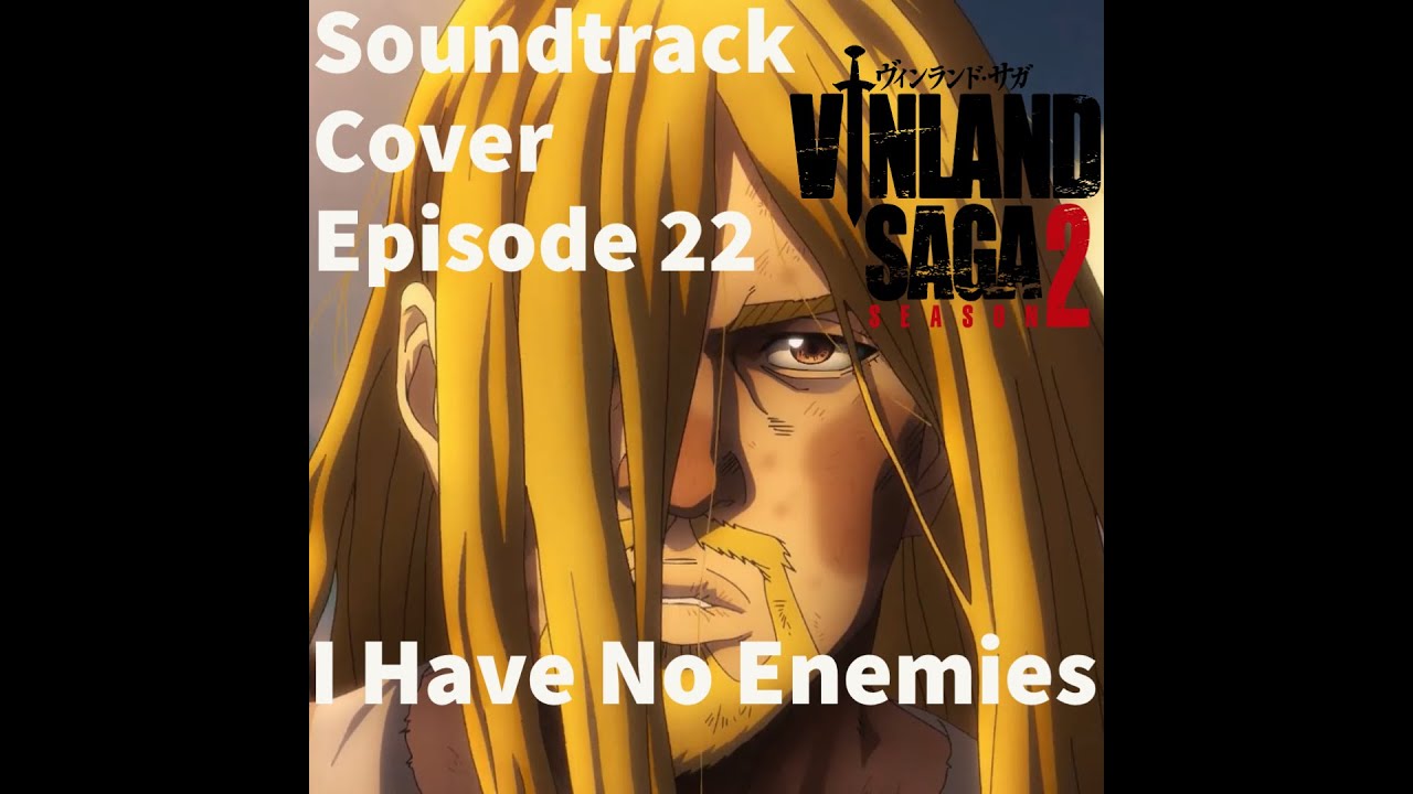 Vinland Saga Season 2 Episode 22 OST (Cover) | I Have No Enemies