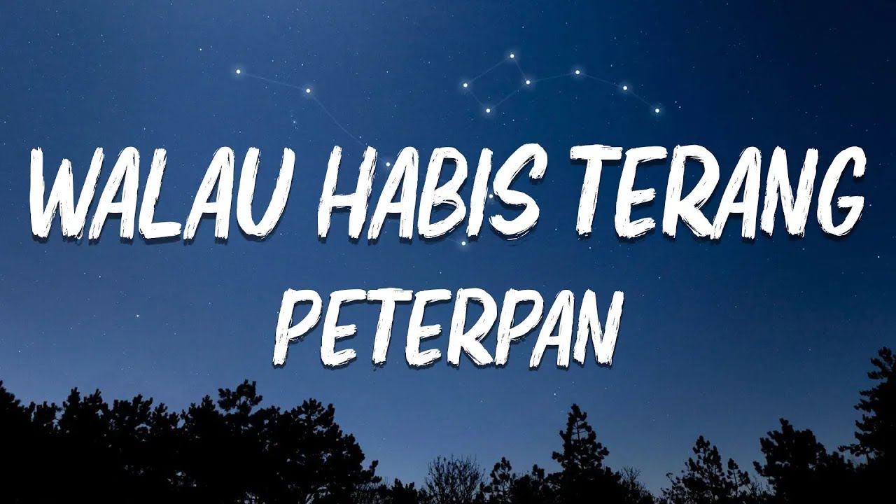 Walau Habis Terang - Peterpan (Lirik)