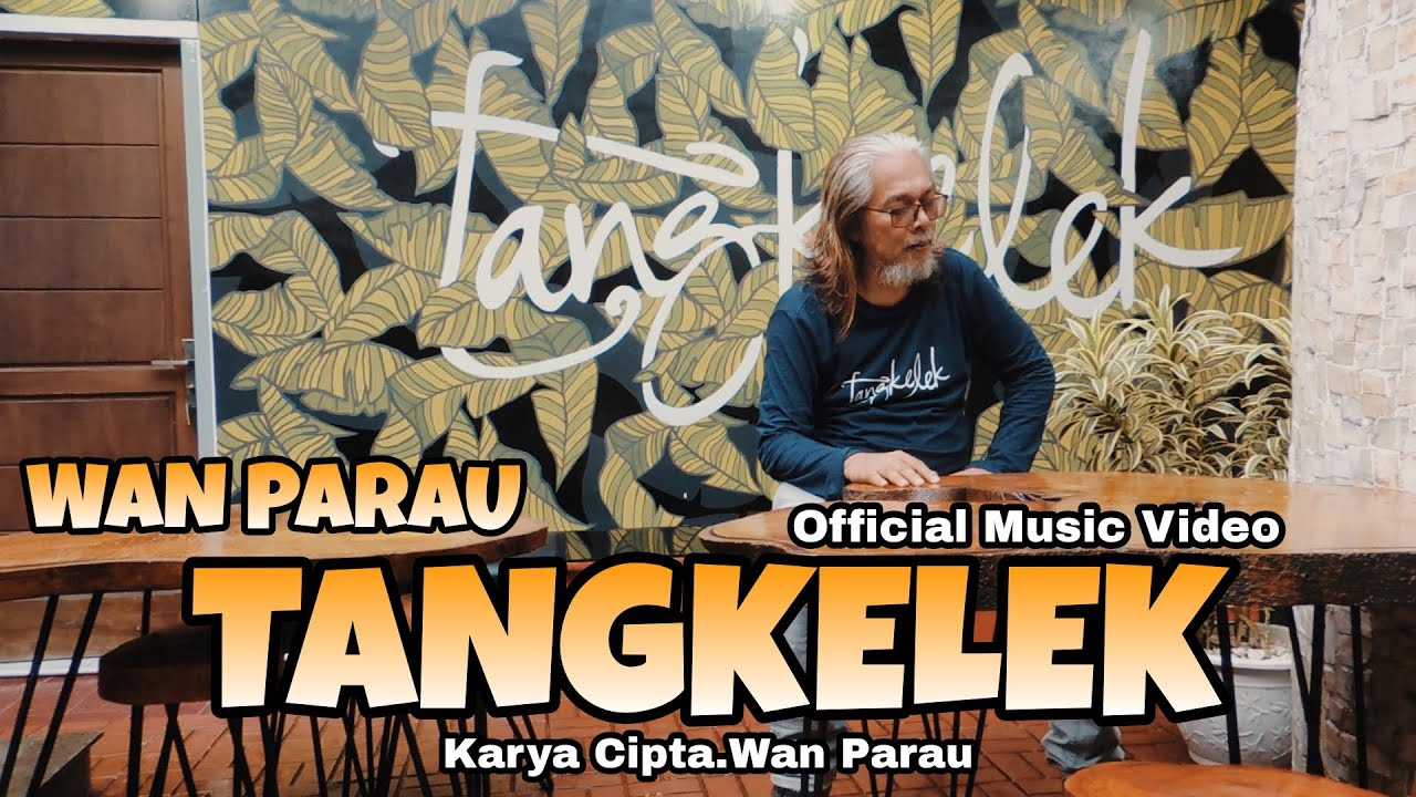 WAN Parau - Tangkelek  (Official Music Video)