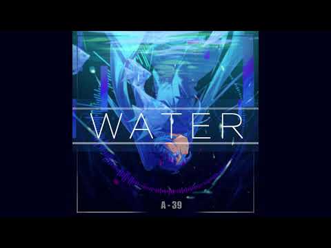 WATER Feat. Miku - A-39【オリジナル曲】