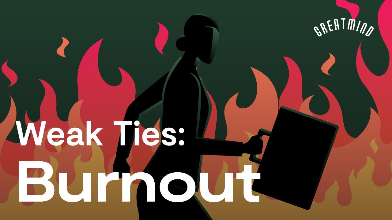 Weak Ties: Burnout