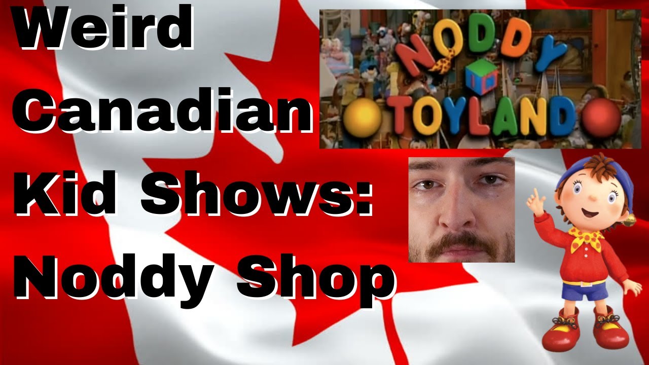 Weird Canadian Kid Shows: Noddy Shop