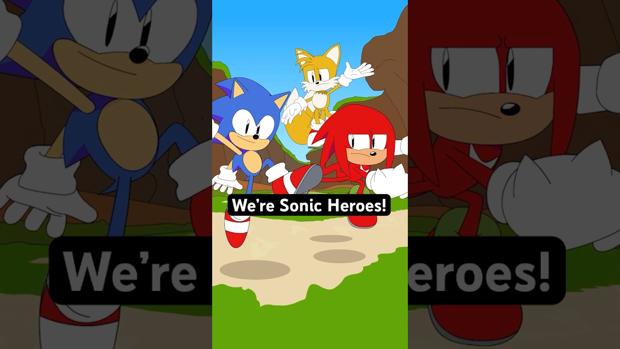 We're Sonic Heroes?