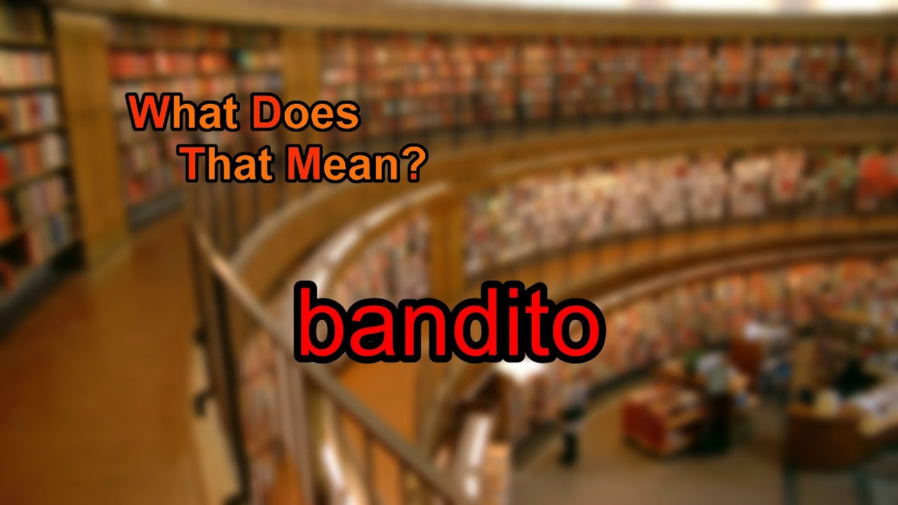 What does bandito mean?