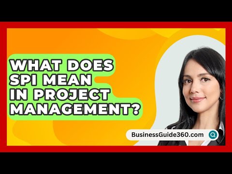 What Does SPI Mean In Project Management? - BusinessGuide360.com