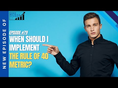 When Should I Implement the Rule of 40 Metric? | SaaS Metrics School | Rule of 40
