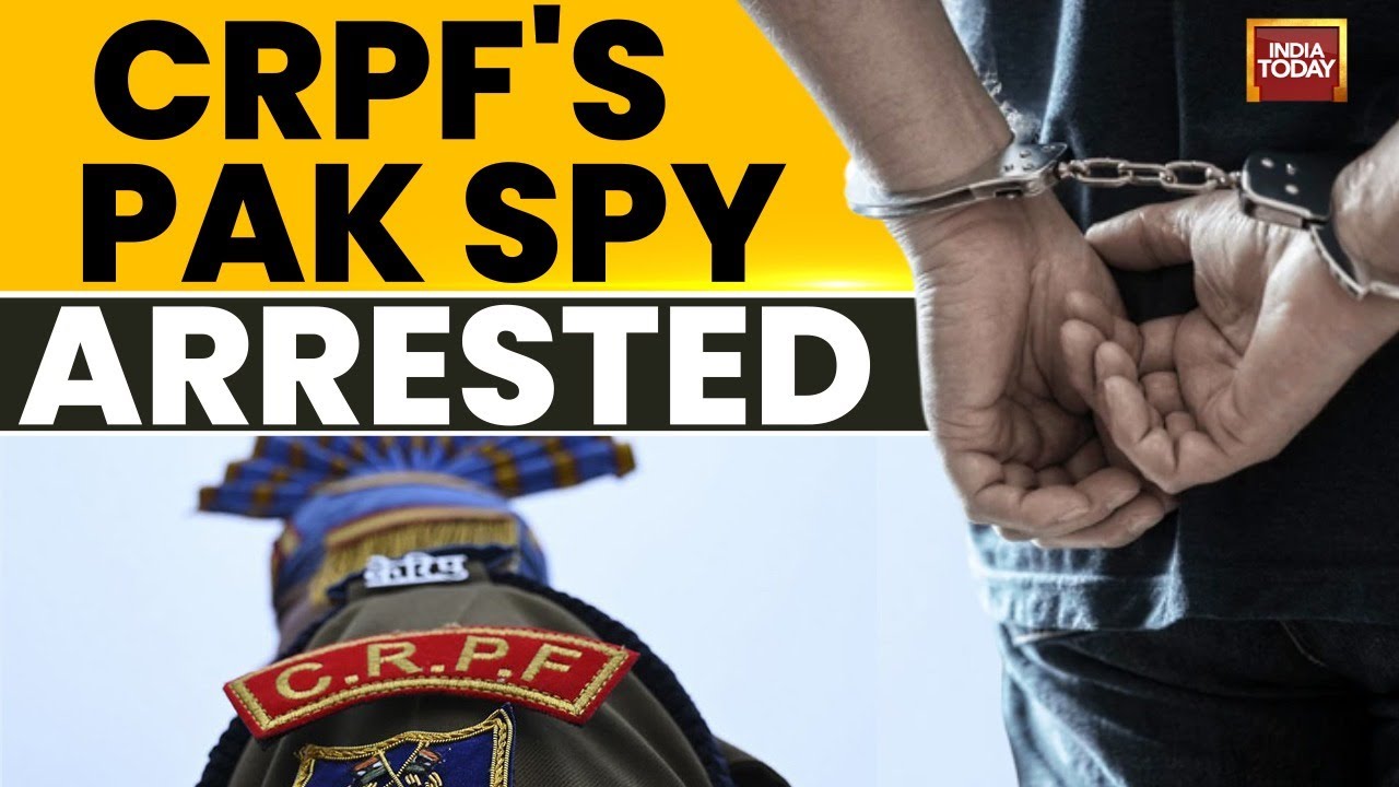 Which CRPF Personnel Arrested Spying For Pakistan? | India Pak War | NIA | CRPF | India Today