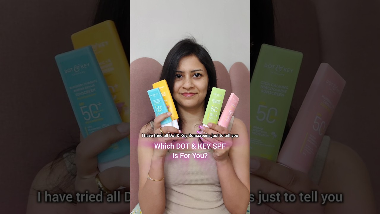 Which Dot & Key sunscreen is for your Skin? #dotandkey #sunscreen
