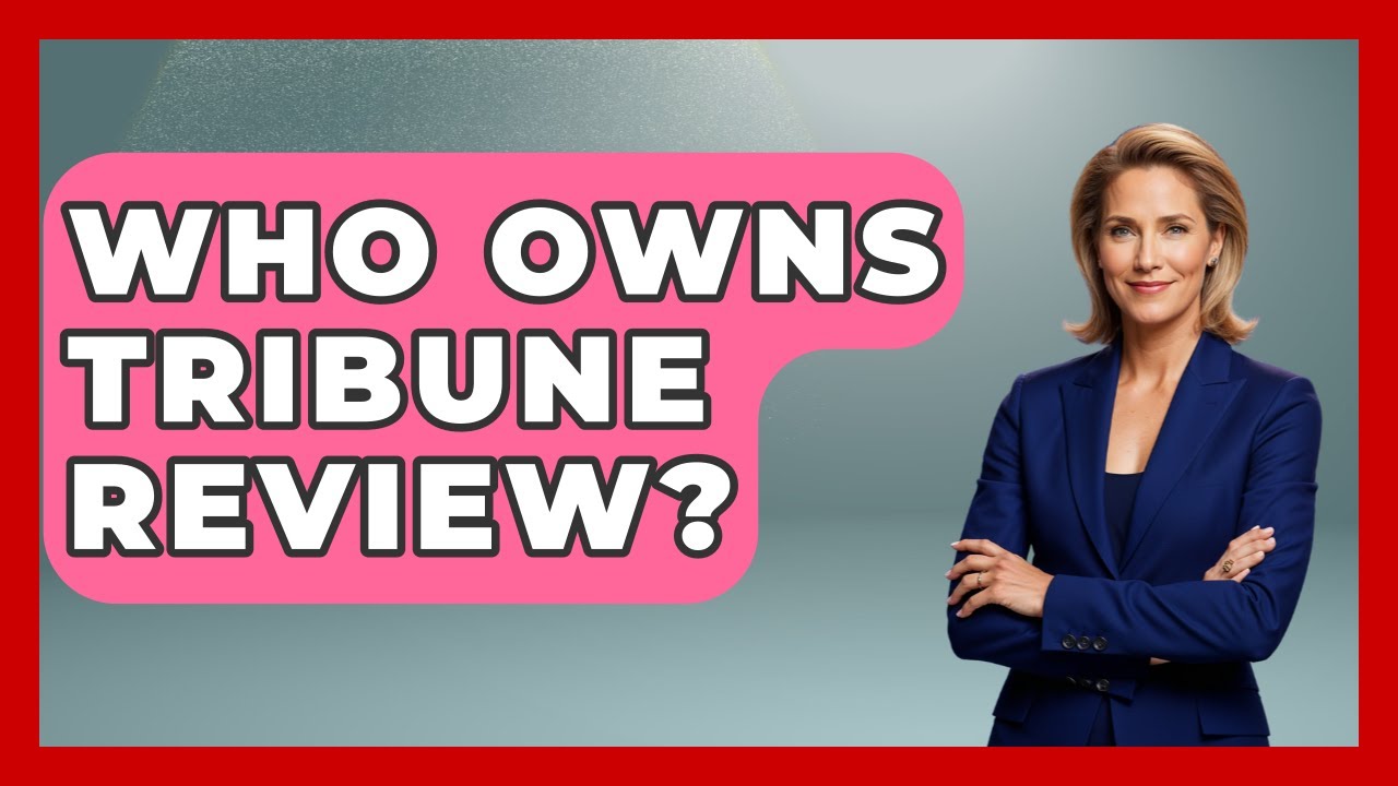 Who owns Tribune Review? | Big Truck Lovers