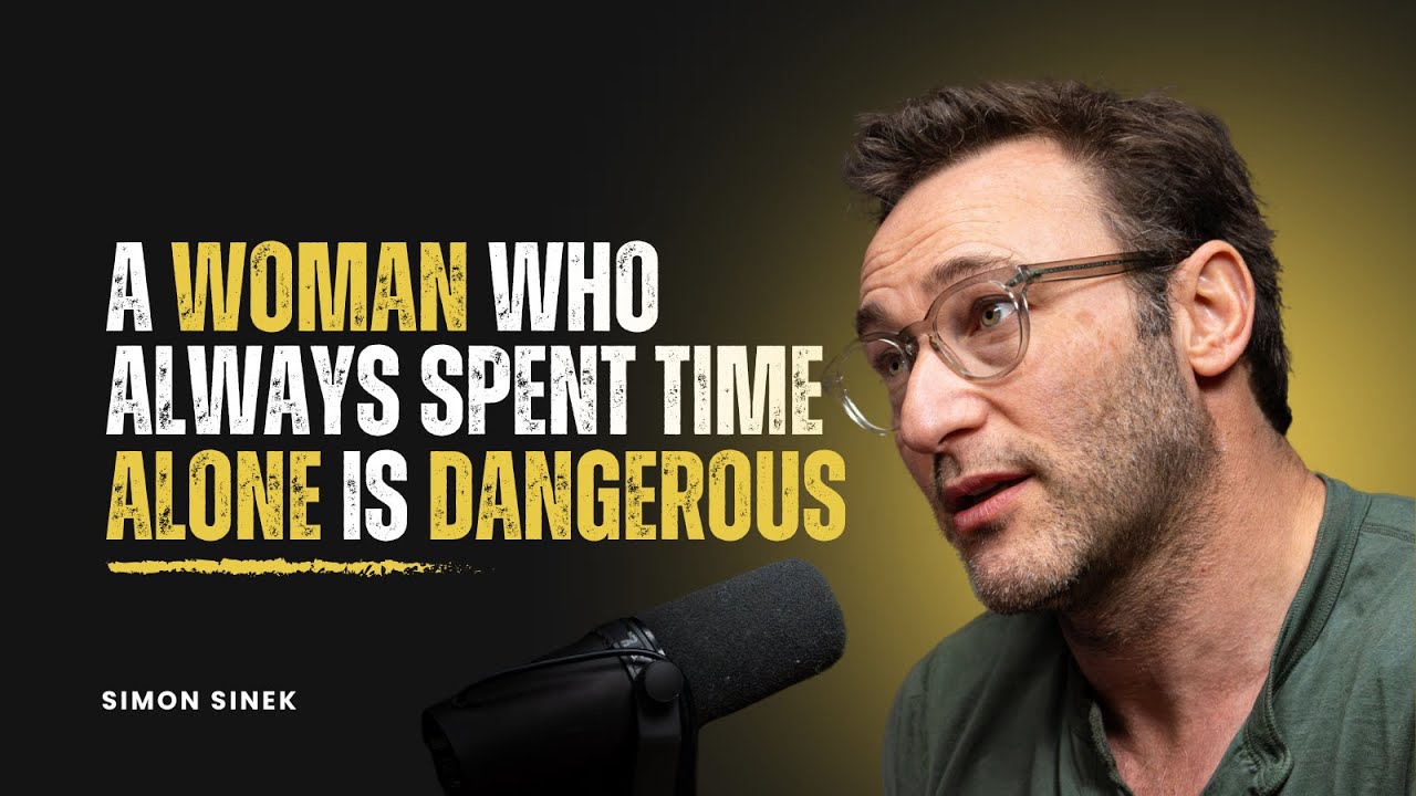 Why Independent Women Challenge the World – Simon Sinek