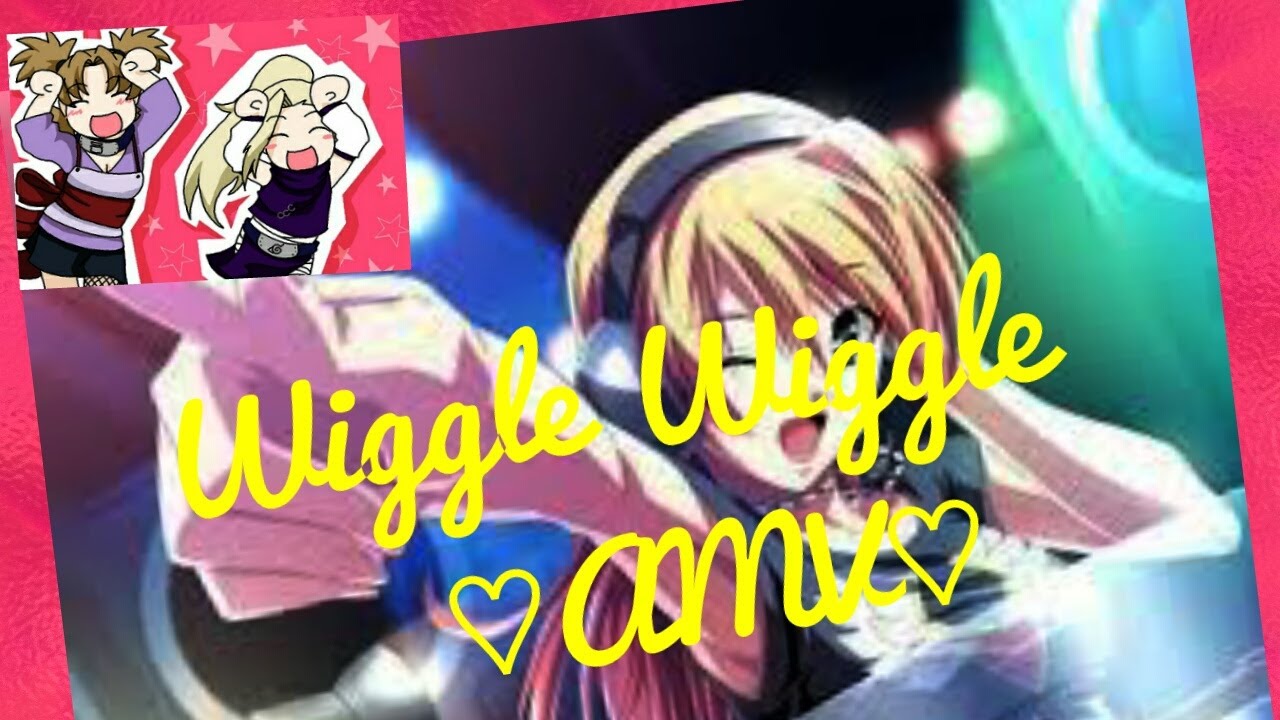 ♡Wiggle Wiggle ~Amv~