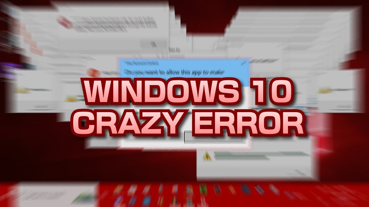 Windows 10 Crazy Error