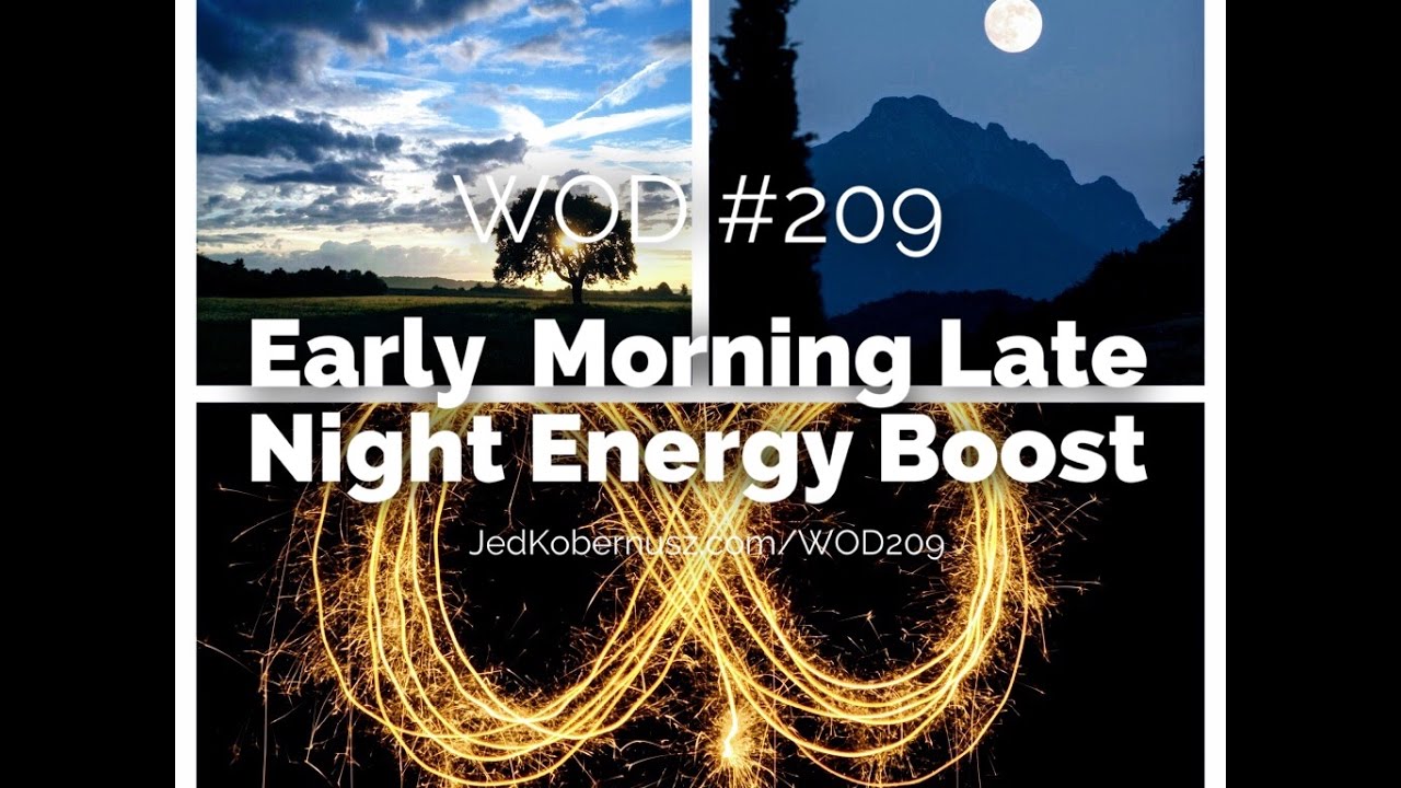 WOD #209 Early Morning Late Night Energy Boost