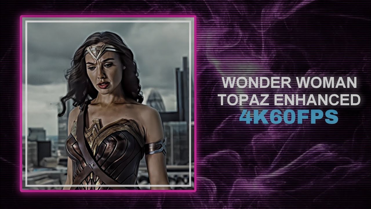 WONDER WOMAN | ZSJL | 4K60FPS TWIXTOR ENHANCED
