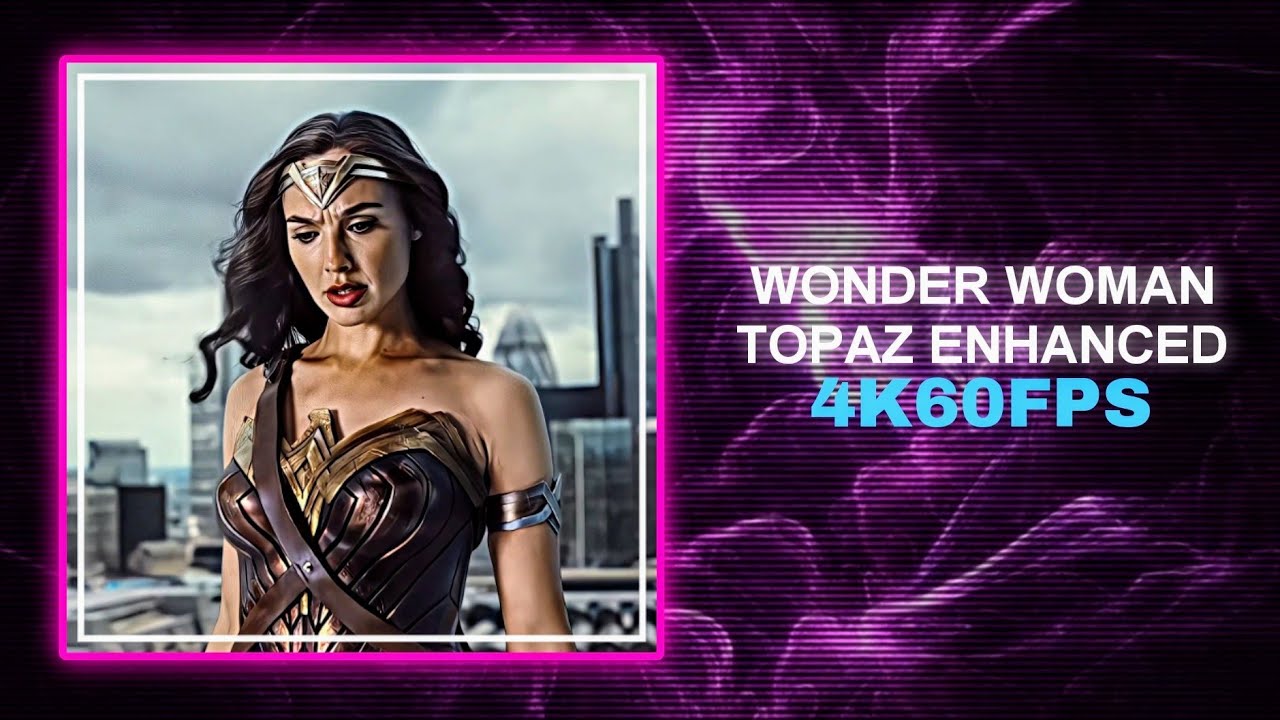 WONDER WOMAN | ZSJL | 4K60FPS TWIXTOR ENHANCED
