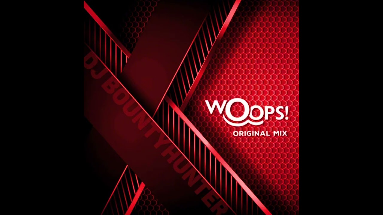 woops! (original track slowed) - dj bountyhunter