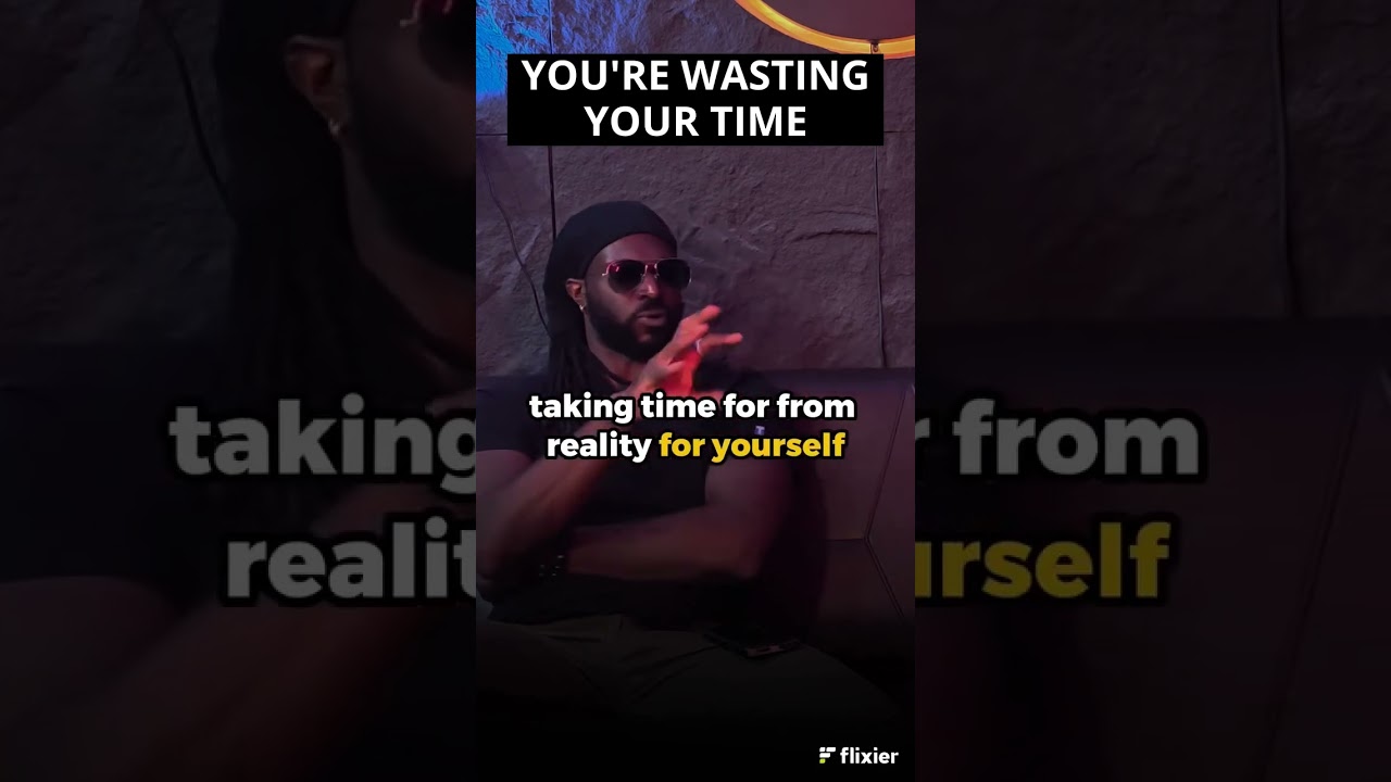 WORDS OF WISDOM: YOU'RE WASTING YOUR TIME