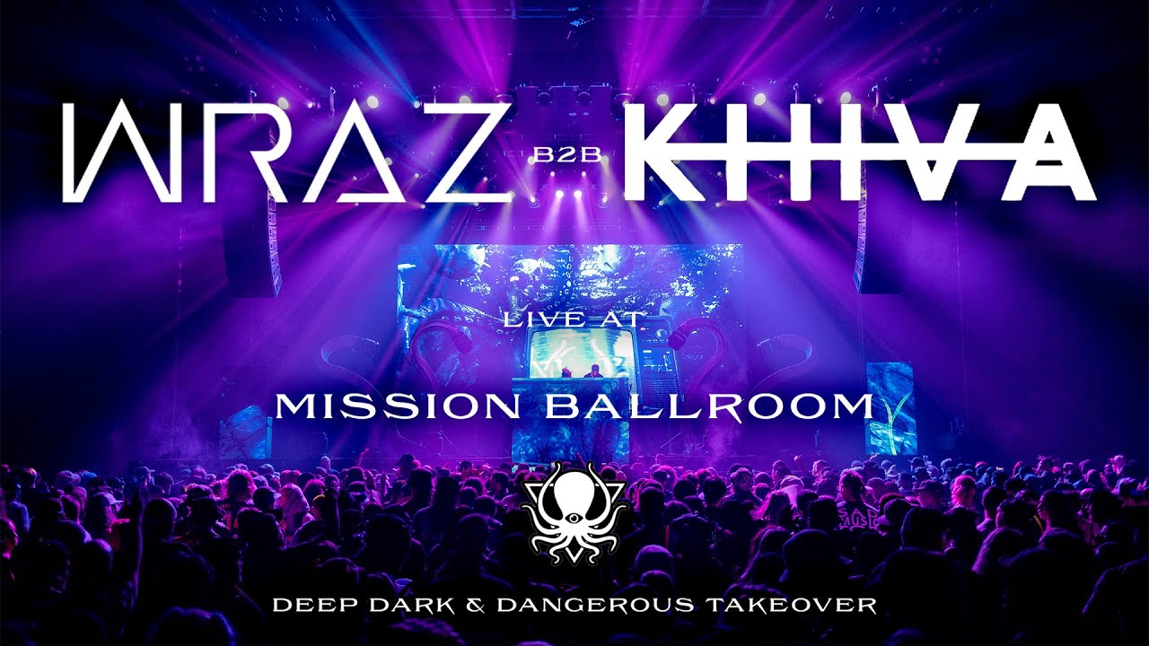 WRAZ B2B KHIVA (LIVE AT MISSION BALLROOM)