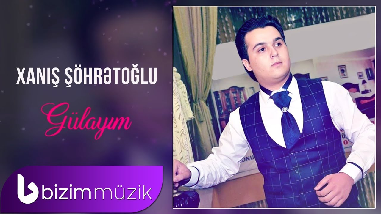 Xanış Şöhrətoğlu – Gülayım
