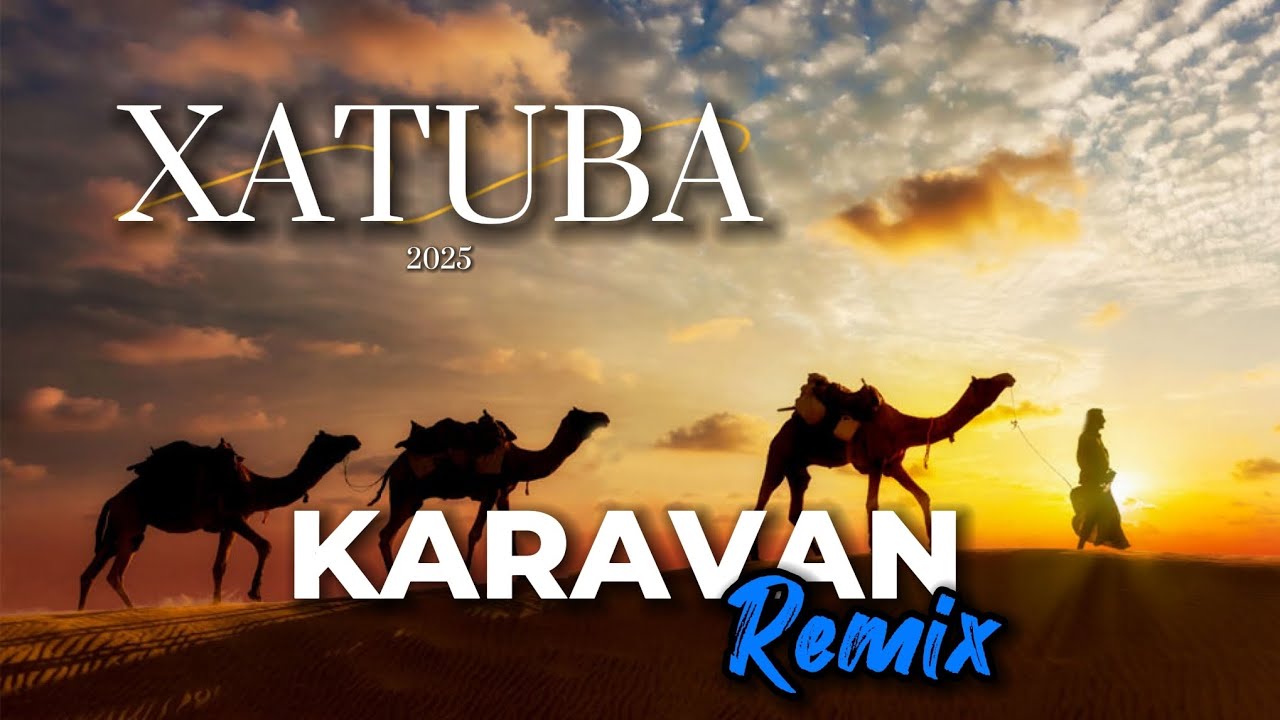 Xatuba - Karavan (Remix) 2025