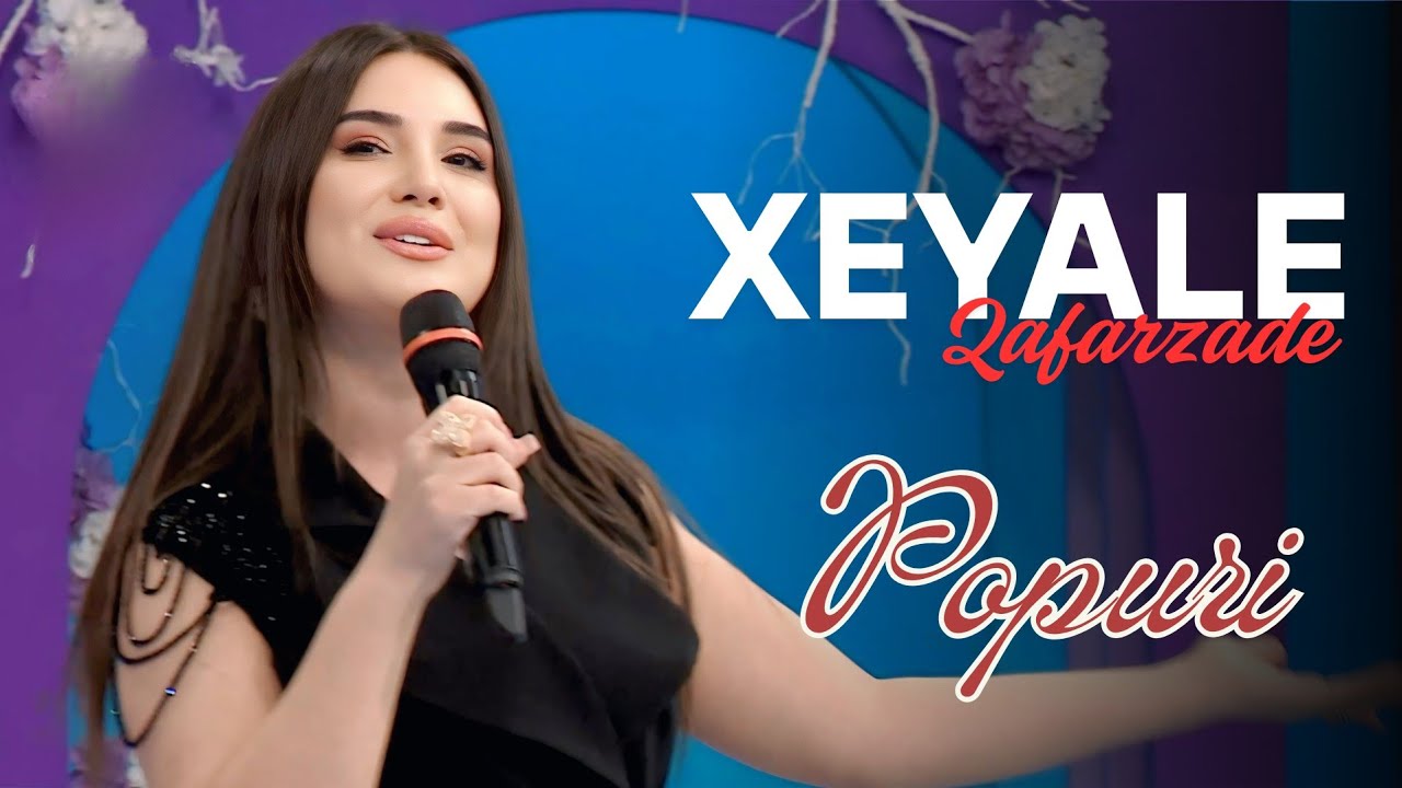 Xeyale Qafarzade - Popuri ( 2025 )