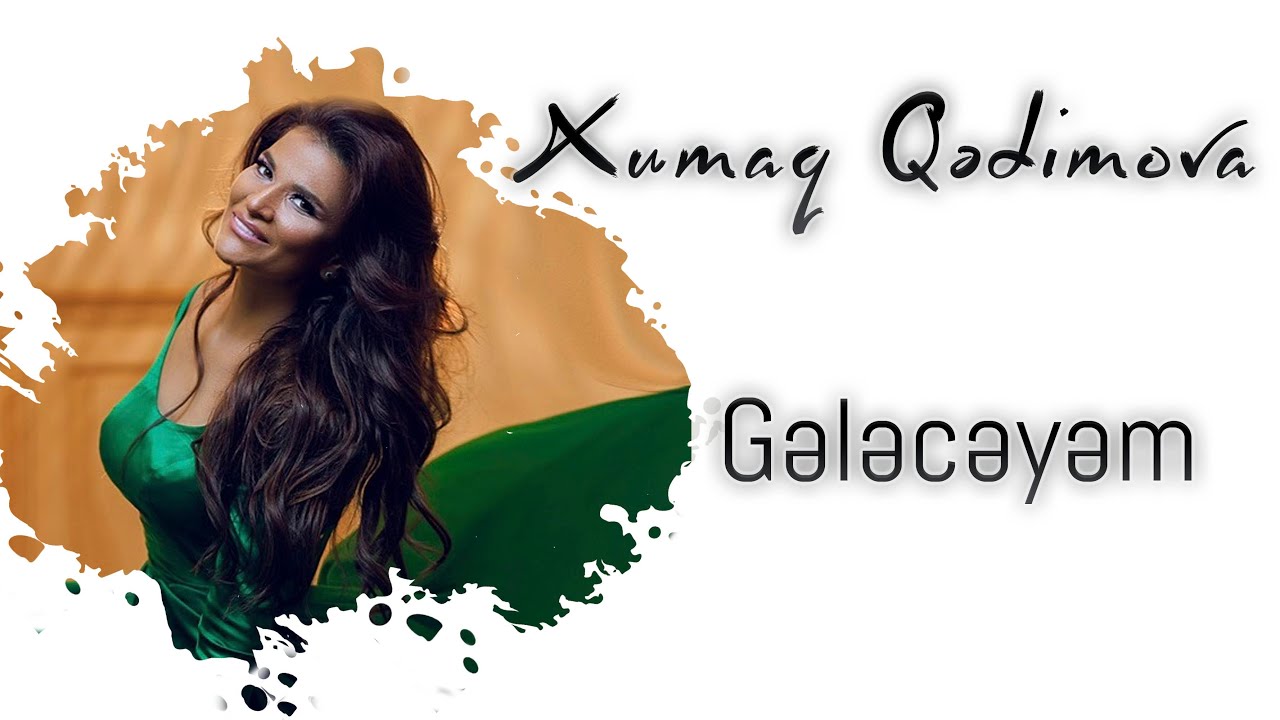 Xumar Qədimova — Gələcəyəm