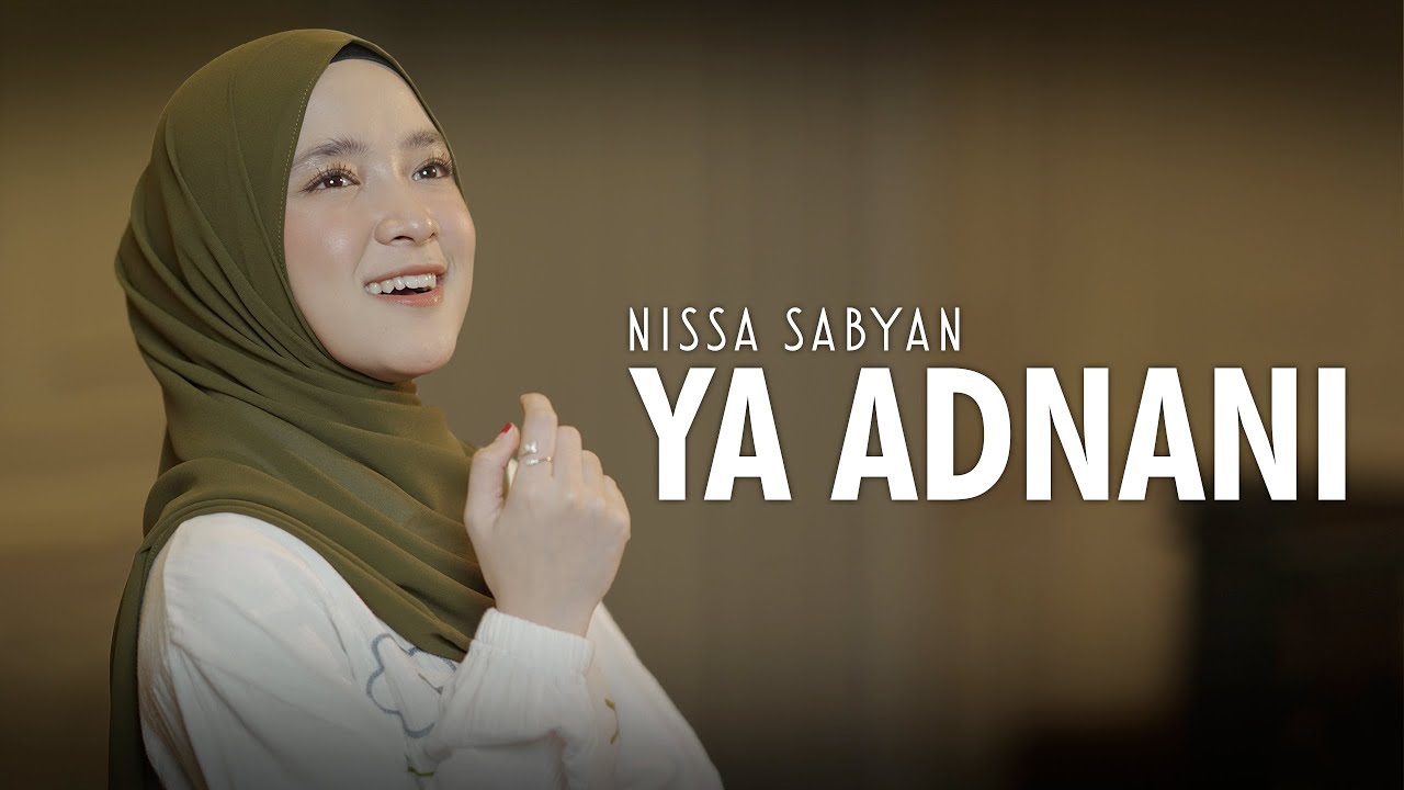 YA ADNANI ( عَدْنَانِي )- NISSA SABYAN