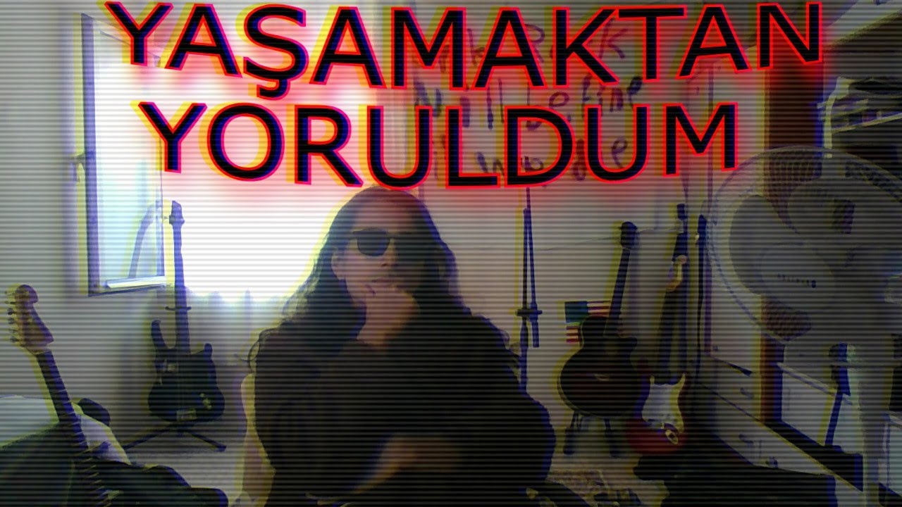YAŞAMAKTAN YORULDUM ÖLMEKTEN KORKUYORUM