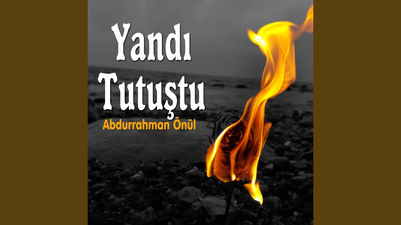 Yandım Tutuştum