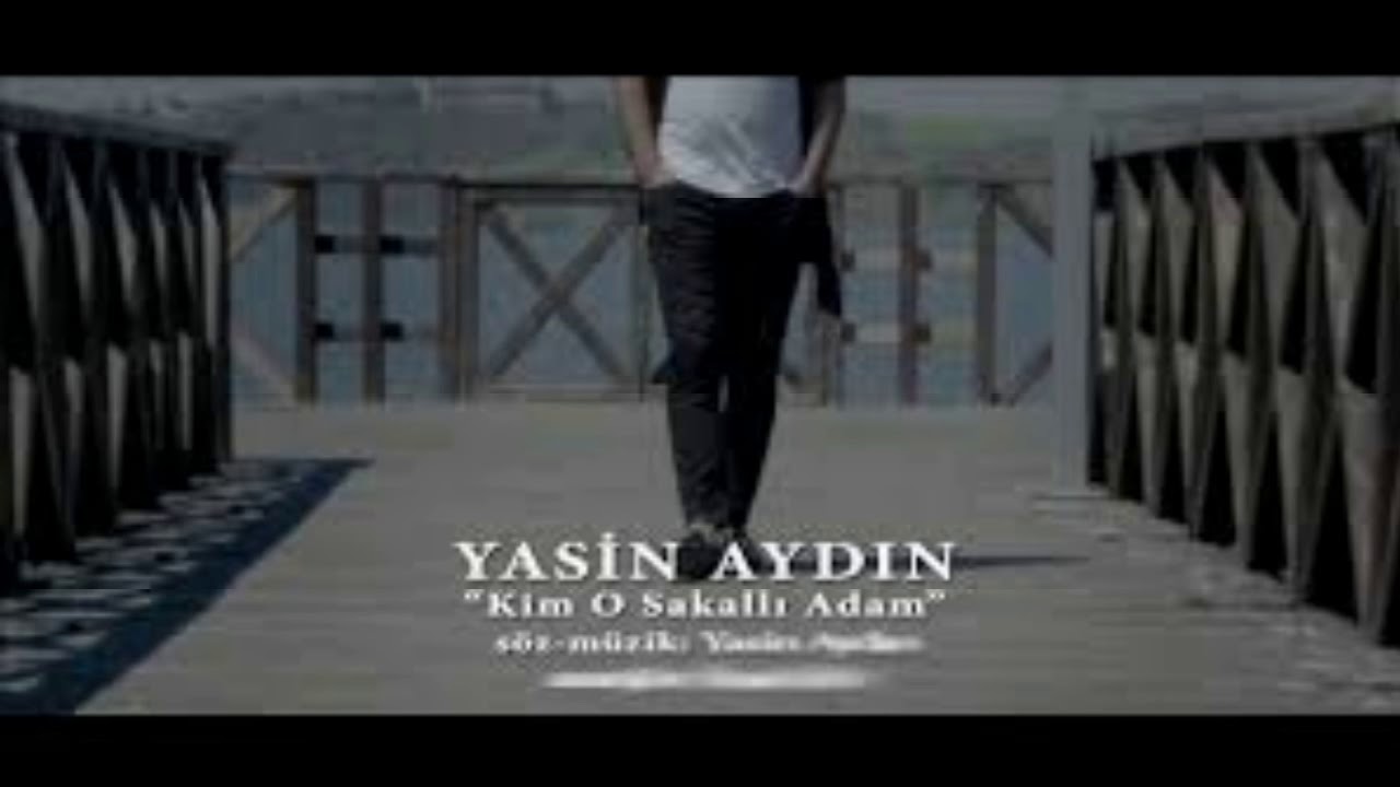 Yasin Aydın♫☆♫☆♫Kim O Sakallı Adam