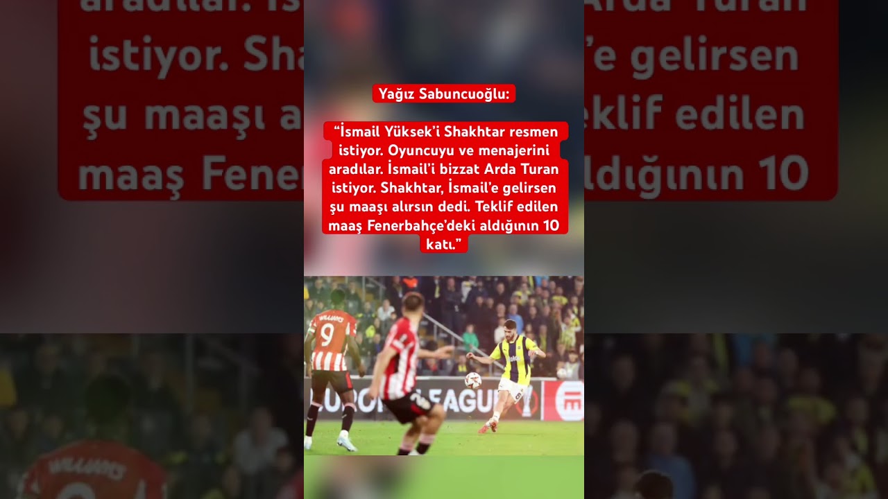 Yağız Sabuncuoğlu: “İsmail Yüksek’i Shakhtar resmen istiyor. #keşfet #haber #gündem