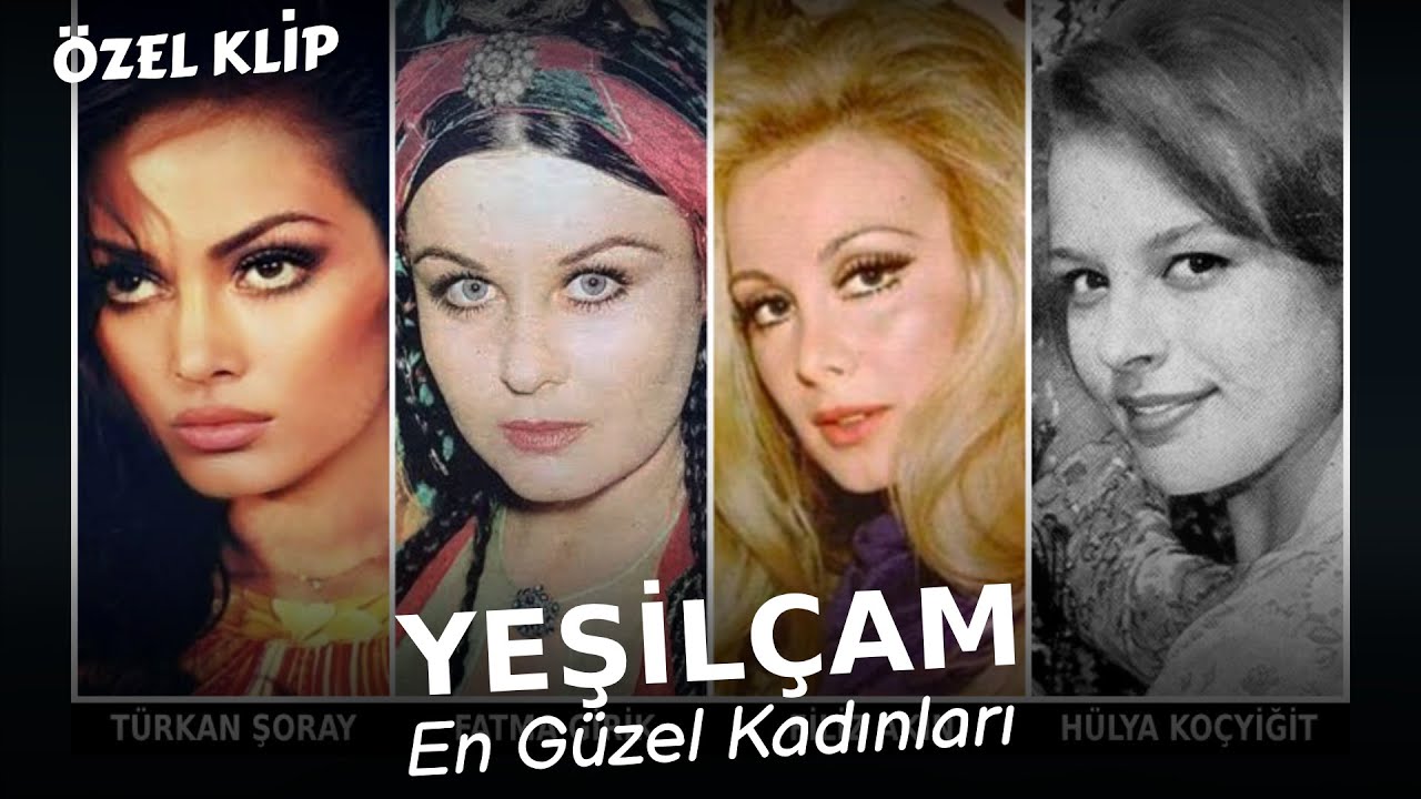 YEŞİLÇAM'IN EN GÜZEL KADINLARI