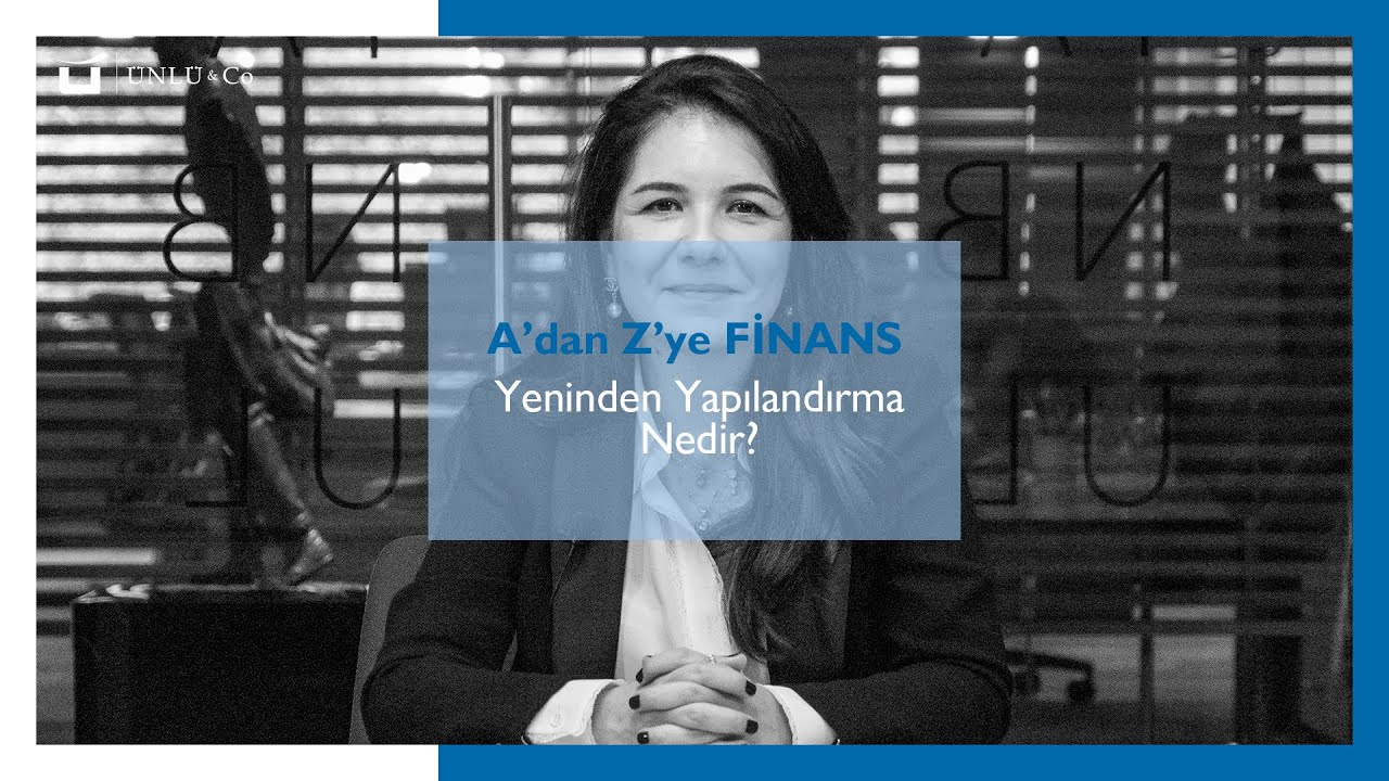 YENİDEN YAPILANDIRMA NEDİR? | A'dan Z'ye Finans