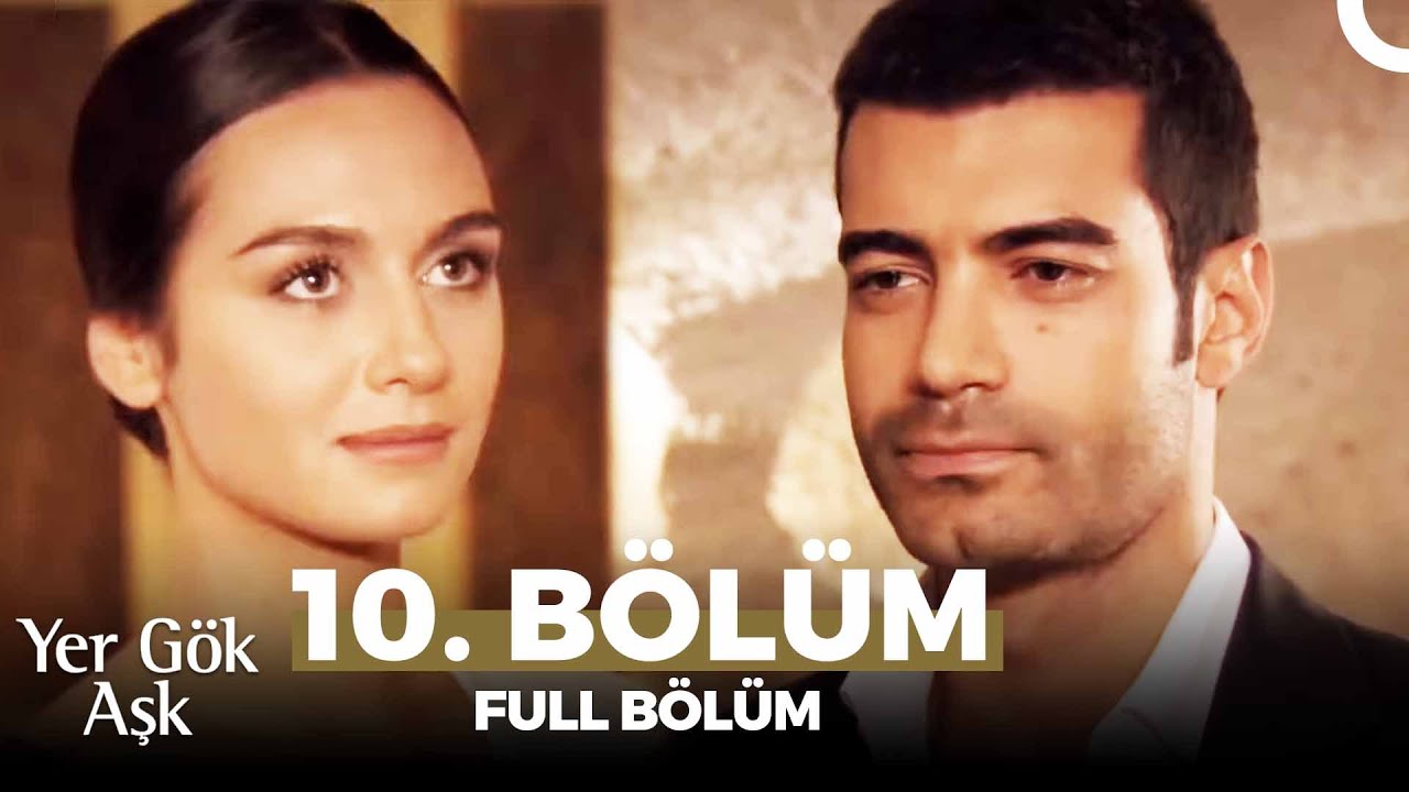 Yer Gök Aşk 10. Bölüm