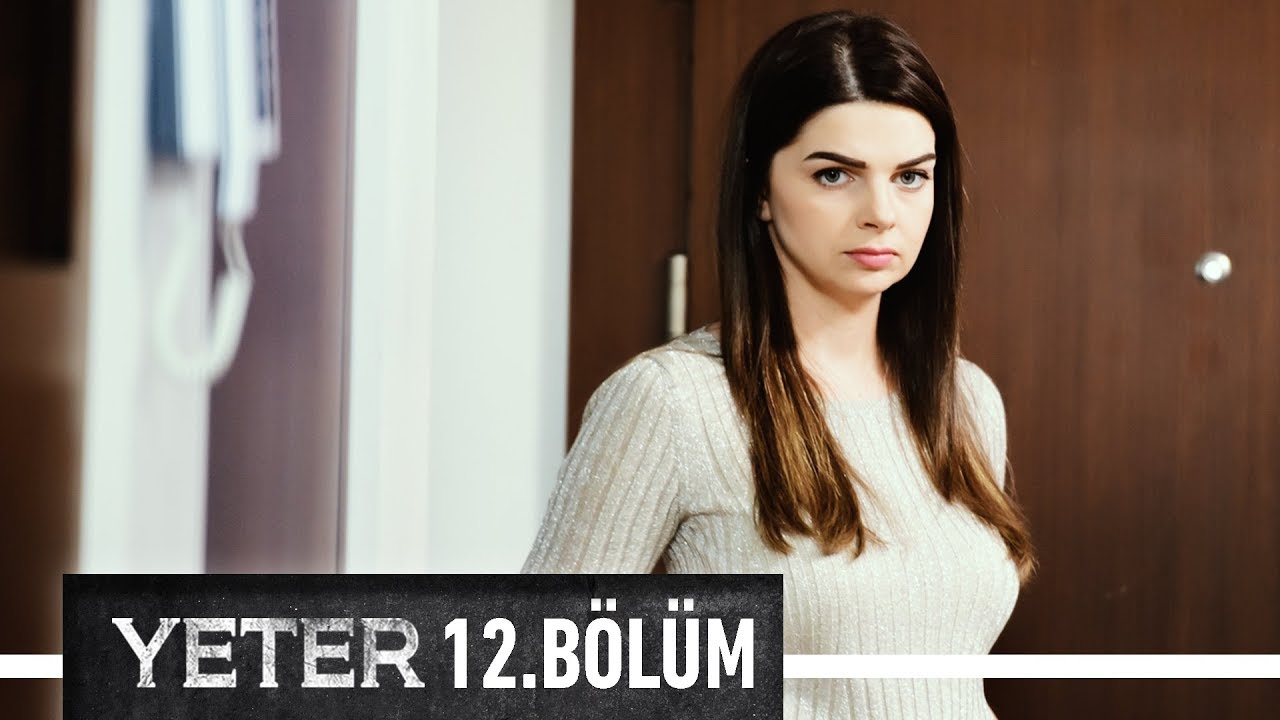 Yeter 12. Bölüm