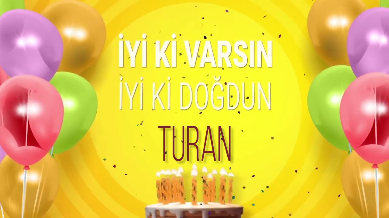 İyi ki doğdun TURAN- İsme Özel Doğum Günü Şarkısı (FULL VERSİYON)